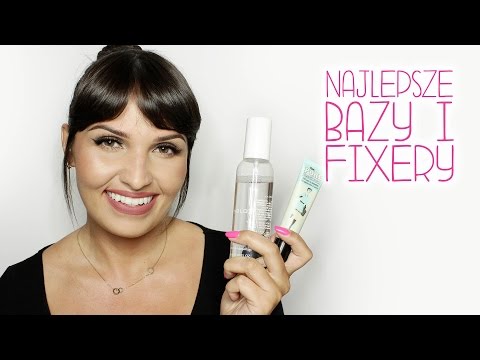 ♛ NAJLEPSZE BAZY POD MAKIJAŻ I FIXERY ♛